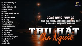 Nhạc Xưa Tình Ca Bất Hủ Chọn Lọc Nghe Nhiều Năm Vẫn Hay | Tình Ca Xưa Hải Ngoại Vượt Thời Gian