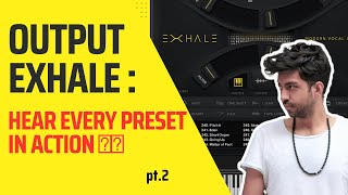 Output EXHALE Presets PART 2 🔊 🔊🔥