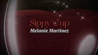 Sippy Cup [lyrics] // Melanie Martinez