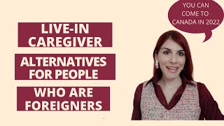 Live-in Caregiver Canada Alternatives | Home Support Worker and Child Care Provider Pilots- Part 2