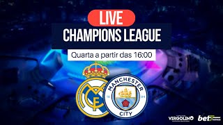 REAL MADRID X MAN CITY - SEMI-FINAIS DA CHAMPIONS LEAGUE