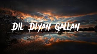 Dil Diyan Gallan [LYRICS] Full Song Atif Aslam