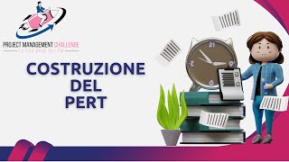 Le basi del Project Management - Come costruire il Project Evaluation and Review Tecnique - PERT