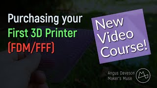 How to choose the right 3D Printer for you (New Video Course)