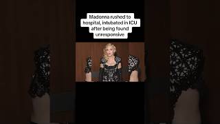 Madonna rushed to hospital, intubated in ICU after being found unresponsive 😢 #madonna #pop