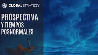 Prospectiva y tiempos posnormales | Estrategia podcast 74