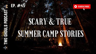 2 GHOULS, Ep. 45 || Scary & True Summer Camp Stories