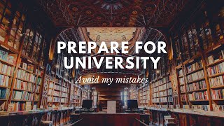 PREPARE FOR UNIVERSITY – Top Tips To Avoid The Mistakes I Made (at Cambridge University!)