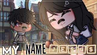 || My Name Is Jesus || Gacha Life