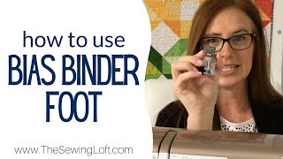 How to use a Bias Binder Foot