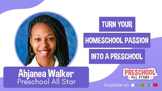 Turn Your Homeschool Passion into a Preschool - Ahjanea Walker