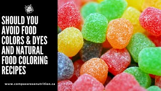 Should You Avoid Food Colors & Dyes and Natural Food Coloring Recipes