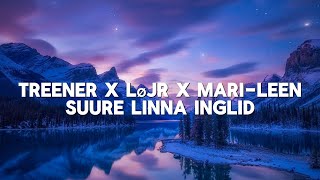 Treener x LØJR x Mari-Leen - Suure linna inglid [bass boost]