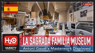 LA SAGRADA FAMILIA MUSEUM | BARCELONA SPAIN | H2O Channel