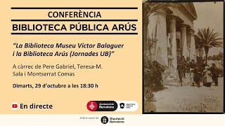 Conferència "La Biblioteca Arús i la Biblioteca Balaguer", a càrrec de Teresa-M. Sala