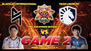 WTH! 13K+ GOLD LEAD NO DEATHS!! TEAM LIQUID PH VS. BLACKLIST  [FULLGAME 2] MPL-PH S14 |WEEK 3 DAY 3