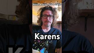 Karens - Walton B. James, ASD & CPTSD #WaltonBigfootJames #autism #cptsd #shorts #short #turvy #wtf