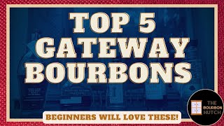 Top 5 Gateway Bourbons | Beginners Will Fall in Love with These Bottles!