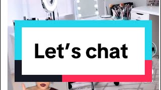 Let’s chat 🥰