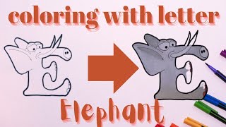 Coloring With Letter-Turn Letter E into Elephant Cartoon Animal-Easy Animal Coloring For Kids