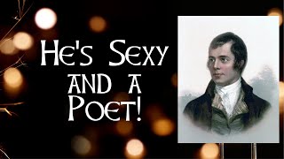 He's Sexy and a Poet! Fun Facts about Rabbie Burns, Scotlands Favourite Bard!