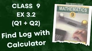 Class 9 Ex 3.2 Q( 1 - 2 ) | Find Log with Calculator