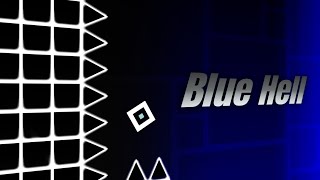 "Blue Hell" (Layout Remake) by DJBendy and NotTSGD(me) (3 Coins) | Geometry Dash 2.11