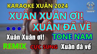 Xuân Xuân Ơi Xuân Đã Về Remix Karaoke Tone Nam | Sinh Nguyễn Karaoke | CỰC PHIÊU