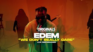 Edem - We Don't Really Care (Originals Live Performance)