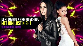 Demi Lovato ft. Ariana Grande - Met Him Last Night (Xookwankii Radio mix)