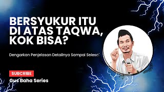 GUS BAHA - BERSYUKUR ITU DI ATAS TAQWA | NGAJI CHANNEL | FAITH MANAGEMENT #gusbaha #gusbahaterbaru