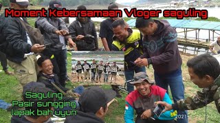 mancing saguling ft vloger saguling || kebersamaan yang indah || pasir sungging lapak bah uyun