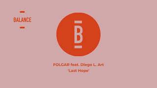 FOLGAR feat. Diego L. Art - Last Hope || Balance Music