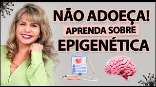 OPORTUNIDADE de “NÃO ADOECER!” Aprendendo   sobre a EPIGENÉTICA que é muito SUPERIOR a base GENÉTICA