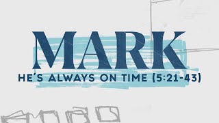 He's Always On Time (Mark 5:21-43) | Pastor Tyler Warner