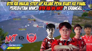 8 KILLS! BTR RA KEJAR POIN BUAT LOLOS KE FINAL | PEREBUTAN WWCD BTR RA VS NKT