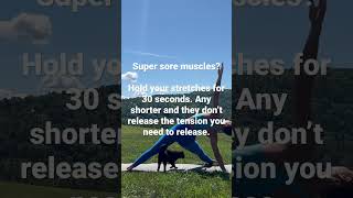 Hold your stretches for 30 seconds for a complete release