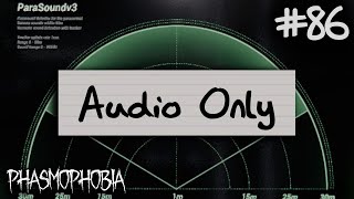 Audio Only | Phasmophobia Weekly Challenge #86