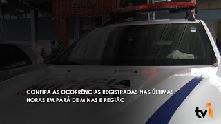 Confira as ocorrências registradas nas últimas horas em Pará de Minas e região