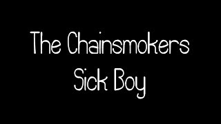 The Chainsmokers - Sick Boy (Lyrics)