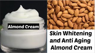 DIY Almond Cream | Skin Whitening & Anti-Aging Almond Cream | Remove Dark Spots & Pigmentation