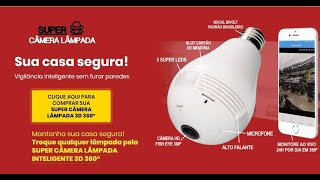 Super Câmera Lâmpada 3D Inteligente 360º - lâmpada câmera espiã wifi 360