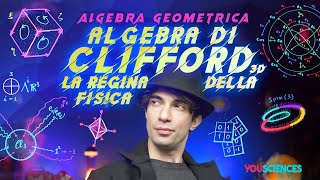 L'Algebra di CLIFFORD (3D) Tridimensionale: La Regina della FISICA