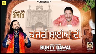 KANJRI SAIYAN DI"   BUNTY QWALL ,(9914983222), Lyrics  :JAGDISH WALIA