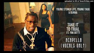 Young Thug - Take It To Trial (HQ Acapella - Vocals Only) ft. Yak Gotti