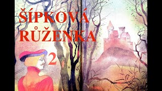 ŠÍPKOVÁ RŮŽENKA - druhá část