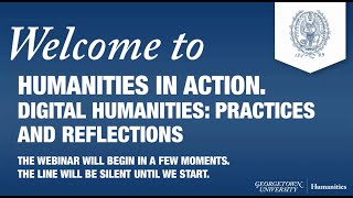 Humanities in Action. Digital Humanities: Practices and Reflections