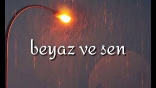 beyaz ve sen - slowed//reverb