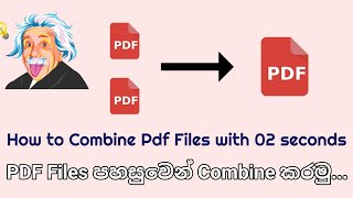 How to combine 2 or more pdf files into one | PDF Files කිහිපයක් එකට combine කරමු