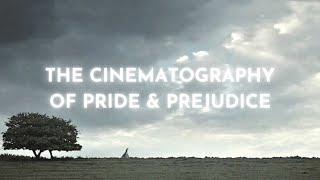 The Cinematography Of Pride And Prejudice